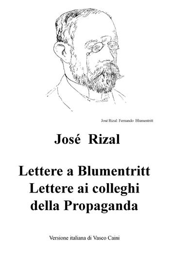 Lettere a Blumentritt, lettere ai colleghi della Propaganda - José Rizal y Alonso - Libro ilmiolibro self publishing 2018, La community di ilmiolibro.it | Libraccio.it