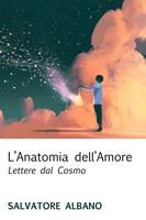 L'anatomia dell'amore. Lettere dal cosmo