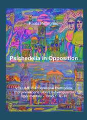 Psichedelia in opposition. Vol. 8\1: Progressive elettronico, improvvisazione libera e avanguardia sperimentale. A-H.