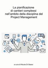 La pianificazione di cantieri complessi nell'ambito della disciplina del Project Management. Il caso studio del quartiere Ponte Lambro in Milano