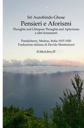 Pensieri e aforismi. Thoughts and glimpses, thoughts and aphorisms e altri frammenti