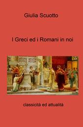 I greci ed i romani in noi. Classicità ed attualità