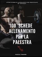   100 schede di allenamento per la palestra