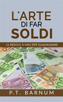 L'arte di far soldi. Le regole d'oro per guadagnare