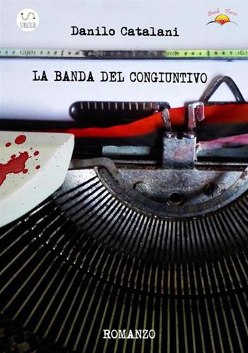 La banda del congiuntivo - Danilo Catalani - Libro StreetLib 2017 | Libraccio.it