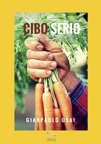Cibo serio - Gianpaolo Usai - Libro StreetLib 2018 | Libraccio.it