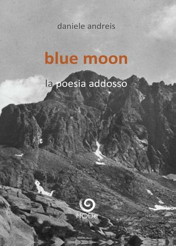 Blue moon - Daniele Andreis - Libro Youcanprint 2016, Youcanprint Self-Publishing | Libraccio.it