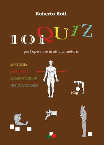 101 quiz per l'operatore in attività motorie - Roberto Roti - Libro Youcanprint 2016, Youcanprint Self-Publishing | Libraccio.it