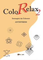 Colorelax. Immagini da colorare. Antistress. Vol. 2