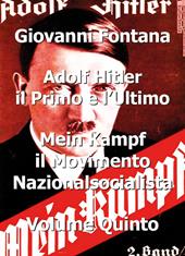 Adolf Hitler il primo e l'ultimo. Vol. 5: Mein Kampf. Il movimento nazionalsocialista