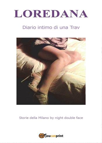 Diario intimo di una Trav - Loredana - Libro Youcanprint 2016, Youcanprint Self-Publishing | Libraccio.it