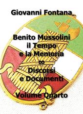 Benito Mussolini. Il tempo e la memoria. Discorsi e documenti. Vol. 4