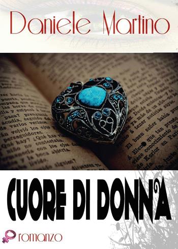 Cuore di donna - Daniele Martino - Libro Youcanprint 2016, Youcanprint Self-Publishing | Libraccio.it
