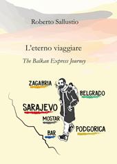 L'eterno viaggiare. The balkan express journey