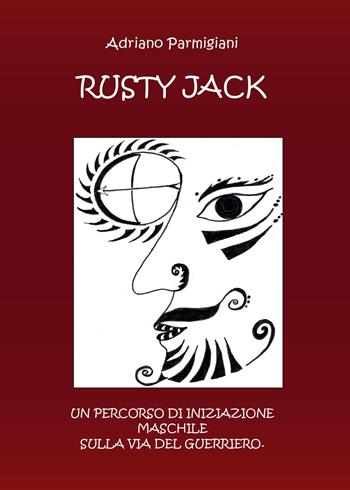 Rusty Jack - Adriano Parmigiani - Libro Youcanprint 2017, Youcanprint Self-Publishing | Libraccio.it