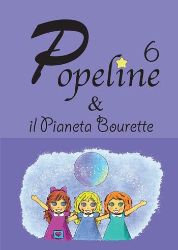 Popeline e il pianeta bourette - Consuelo Bertolin - Libro Youcanprint 2017, Youcanprint Self-Publishing | Libraccio.it