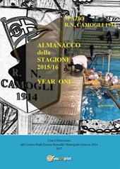 Almanacco annuale «Spazio R.N. Camogli 1914». Vol. 1: 1914-2016.