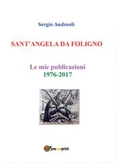 Sant'Angela da Foligno. Le mie pubblicazioni 1976-2017