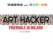 Art Hacker. Triennale di Milano