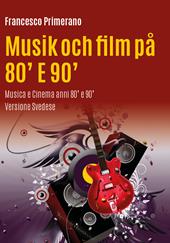 Musica e cinema anni 80' e 90'. Ediz. svedese