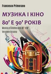 Musica e cinema anni '80 e '90. Ediz. ucraina