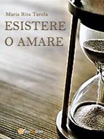   Esistere o amare