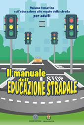 Il manuale dell'educazione stradale. Volume tematico sull'educazione alle regole della strada per adulti
