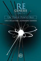 Re Genesis. Vol. 3: Un tenue punto blu
