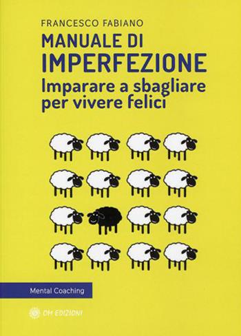 Manuale di imperfezione. Imparare a sbagliare per vivere felici - Francesco Fabiano - Libro OM 2021, I saggi | Libraccio.it