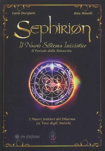 Sephirion: il nuovo sistema iniziatico. Il portale della rinascita - Carlo Dorofatti, Rita Minelli - Libro OM 2023, I saggi | Libraccio.it