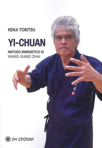 Yi-chuan, metodo energetico di Wang Yang Zhai - Kenji Tokitsu - Libro OM 2023, I saggi | Libraccio.it