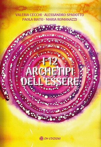 I 12 archetipi dell'essere. Con 12 Carte - Valeria Cecchi, Alessandro Spadotto, Paola Biato - Libro OM 2024, I saggi | Libraccio.it
