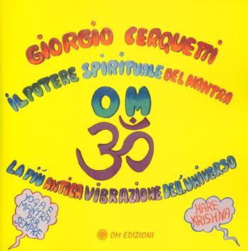 Il potere spirituale del mantra Om - Giorgio Cerquetti - Libro OM 2024, I saggi | Libraccio.it