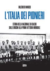 L'Italia dei pionieri. Storia della nazionale di calcio