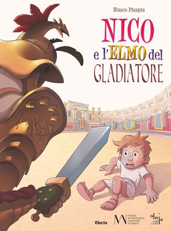 Nico e l'elmo del gladiatore - Blasco Pisapia - Libro Electa 2022, Guide ai musei | Libraccio.it
