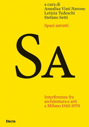 Spazi astratti. Interferenze fra architettura e arti a Milano 1945-1970  - Libro Electa 2024 | Libraccio.it