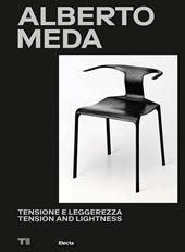 Alberto Meda. Tensione e leggerezza-Tension and lightness. Ediz. illustrata