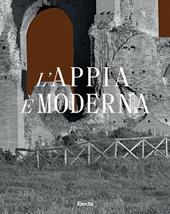 L'Appia è moderna. Ediz. illustrata