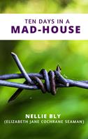   Ten Days in a Mad-House