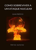   C&oacute;mo sobrevivir a un ataque nuclear - GU&Iacute;A PR&Aacute;CTICA (traduzido)