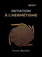   Initiation à l'hermétisme (traduit)