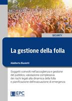   La gestione della folla. Soggetti coinvolti nell'accoglienza e gestione del pubblico, valutazione complessiva dei rischi legati alla dinamica della folla e pianificazione dell'evacuazione di emergenza