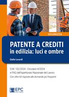   Patente a crediti in edilizia: luci e ombre. D.M. 132/2024. Circolare 4/2024 e FAQ dell'Ispettorato Nazionale del Lavoro. Con oltre 60 risposte alle domande pi&ugrave; frequenti
