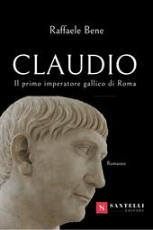 Claudio. Il primo imperatore gallico di Roma