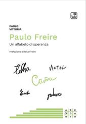 Paulo Freire. Un alfabeto di speranza