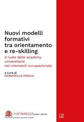 Nuovi modelli formativi tra orientamento e re-skilling. Il ruolo delle academy universitarie nel «mismatch occupazionale». Nuova ediz.