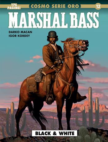 Marshal Bass. Vol. 1: Black & white - Darko Macan, Igor Kordey - Libro Editoriale Cosmo 2022, Cosmo serie oro. Il grande western | Libraccio.it