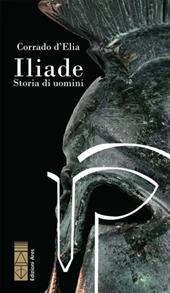 Iliade. Storia di uomini