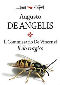 Il do tragico. Il commissario De Vincenzi - Augusto De Angelis - Libro Falsopiano 2016 | Libraccio.it