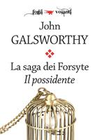   Il possidente. La saga dei Forsyte. Vol. 1